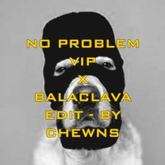 No Problem Vip X Balaclava Edit - [FREE DOWNLOAD]
