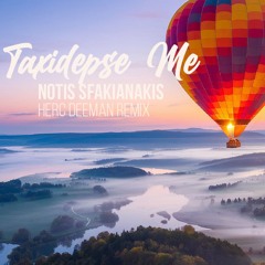 Notis Sfakianakis - Taxidepse Me [Take Me On A Journey] (Herc Deeman Remix)