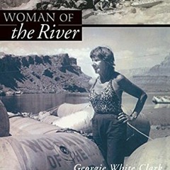 Open PDF Woman of the River: Georgie White Clark White-Water Pioneer by  Richard Westwood &  Roy Web