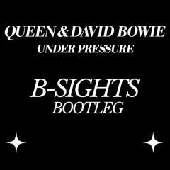 Queen & David Bowie - Under Pressure (B-Sights Bootleg)