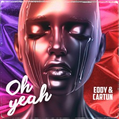 Eody & Cartun - Oh Yeah (Original Mix)