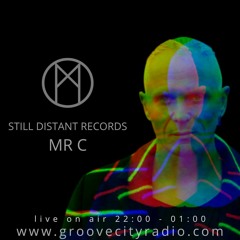 STILL DISTANT RECORDS RADIO with guest MR C