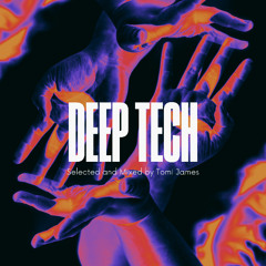 Deep Tech Selected and Mixed by Tomi James