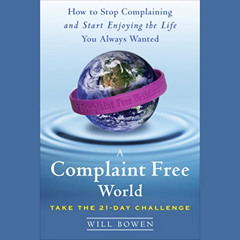 [DOWNLOAD] EBOOK 📂 A Complaint Free World: How to Stop Complaining and Start Enjoyin