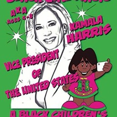 [View] PDF EBOOK EPUB KINDLE Black Girl Magic - Kamala Harris - AKA - Vice President - A Black Child