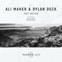 Ali Maher & Dylan Deck - Past Motion (Monostone Remix) [Another Life Music]