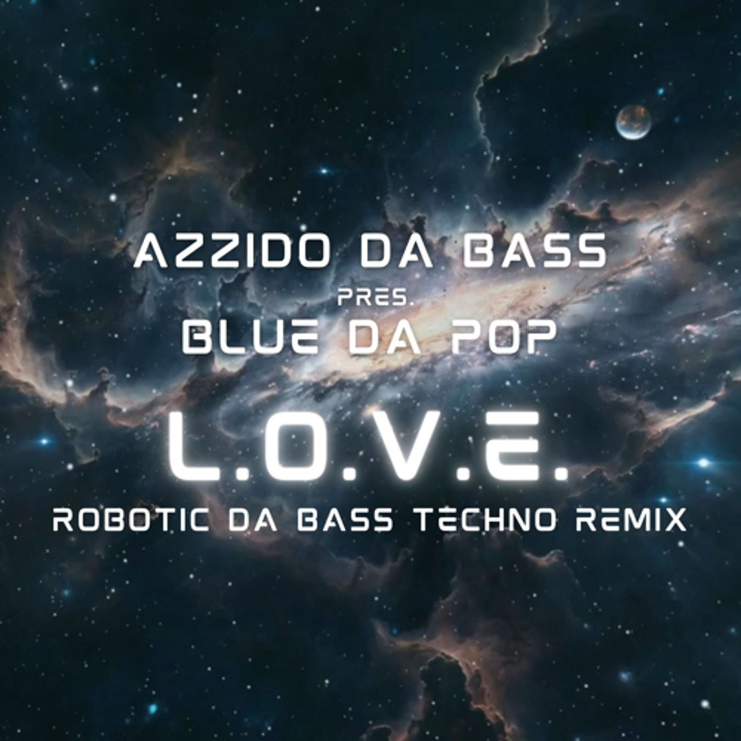 Stream L.O.V.E. (Robotic Da Bass Techno Remix) by Azzido Da Bass ...
