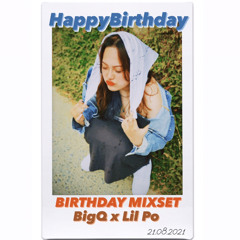 Birthday Mixset - BigQ x Lil Po