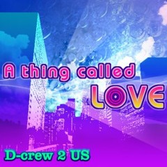 D-crew 2 US - A thing called LOVE