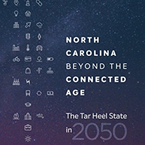 Access EPUB 📗 North Carolina beyond the Connected Age: The Tar Heel State in 2050 by