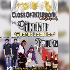 JUNE 12TH -CLASS OF 2021 PROM AFTER PARTY (SELECTARAE X SELECTA TY