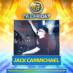 Jack Carmichael Live at TFI Friday Presents Joey Riot @ The Doncaster Warehouse Good Friday 2023