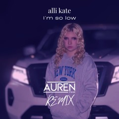 Alli Kate - I'm So Low (Auren Page Remix)