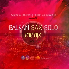 BALKAN SAX SOLO | Vol. 1 | by NIKKOS DINNO x FERUS MUSTAFOV
