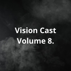 Vision Cast Volume 8.