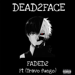 Faded 2 Ft Travo Fuego prod. (Solitude)