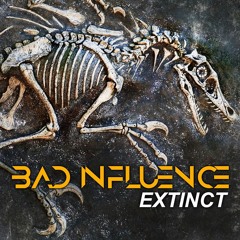 Bad Influence - Extinct (HUS054)
