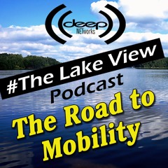 Lake View Podcast - The Road To Mobility