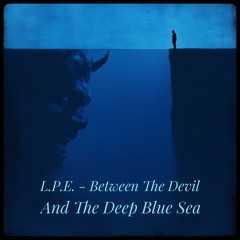 Between The Devil And The Deep Blue Sea