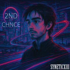 2ND CHNCE - SyneticXIII