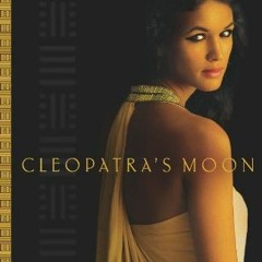 [GET] KINDLE PDF EBOOK EPUB Cleopatra's Moon by  Vicky Alvear Shecter 📧