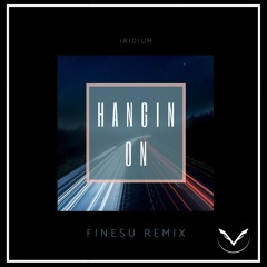 Iridium - Hangin On (Finesu Remix)