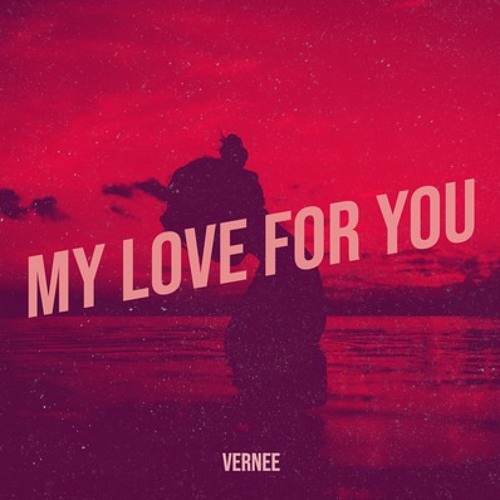 Vernee - My Love For You (Extended Mix)