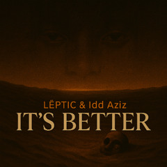 LËPTIC x Idd Aziz - It's Better
