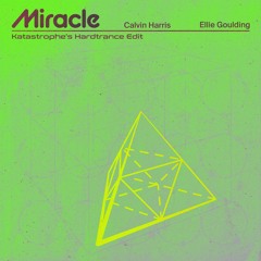 Calvin Harris ft. Ellie Goulding - Miracle - Katastrophe’s Hardtrance Edit(FREE DOWNLOAD)