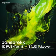 bonebrokk - 4D RUSH Vol. 8 - SAUD Takeover [Stegi Radio]