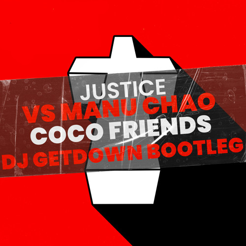 Justice Vs Manu Chao - Coco Friends (Dj Getdown Afro House Bootleg)