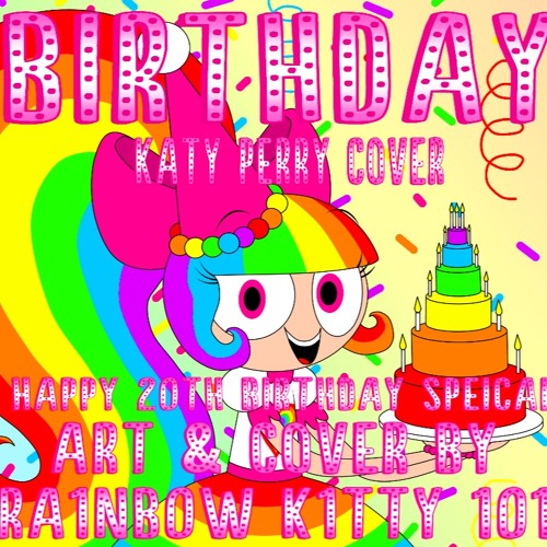 Stream Birthday Katy Perry Cover By Ra1nb0w K1tty 101 Happy th Birthday Special By Ra1nb0wk1tty101 Listen Online For Free On Soundcloud Stream Birthday Katy Perry Cover By Ra1nb0w K1tty 101 Happy th Birthday Special By Ra1nb0wk1tty101 Listen Online For Free On Soundcloud