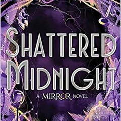 Pdf Download Shattered Midnight (The Mirror Book 2) (Mirror The 2) By Dhonielle Clayton
