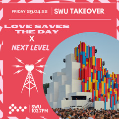 Love Saves The Day X Next Level w/ A for Alpha 29TH APR 2022