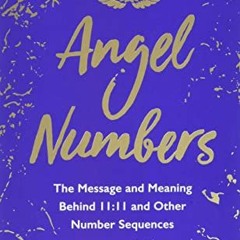 [VIEW] KINDLE 🗸 Angel Numbers: The Message and Meaning Behind 11:11 and Other Number