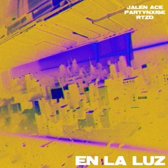 EN LA LUZ (feat. PARTYNXISE) [prod. RTZD]