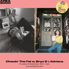 Chewin' The Fat w. Bryn D & Adriana - 16 September 2021