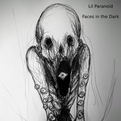 Lil Paranoid - Faces In The Dark