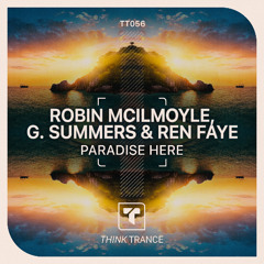 Robin Mcilmoyle & G Summers & Ren Faye - Paradise Here | OUT ON 03 OKT 2025