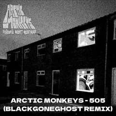 ARCTIC MONKEYS - 505 (BLACKGONEGHOST 2015 DUBSTEP REMIX)