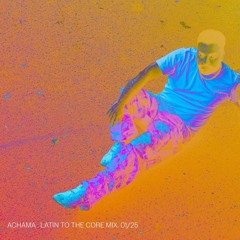 Latin to the core mix W Achama