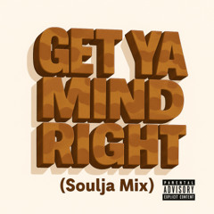 Prince Dre - Get Ya Mind Right (Soulja Mix)