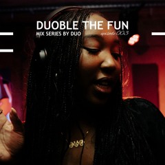 Duoble The Fun with DUO: 003 | Afro House, Afro Tech
