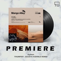 PREMIERE: Dylhen - Thumper (Julieta Kühnle Remix) [MANGO ALLEY]