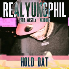 RealYungPhil - Hold Dat [westly + neiiBurr]