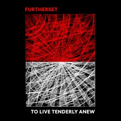 Furtherset - 01 - To Live Tenderly Anew