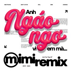 NGÁO NGƠ - HIEUTHUHAI, Atus, Jsol, Erik ( Mimi Remix )
