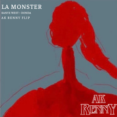 LA Monster (Unreleased Kanye)[AK RENNY FLIP]