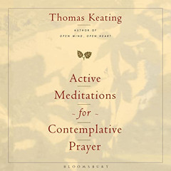[ACCESS] EPUB 📬 Active Meditations for Contemplative Prayer by  Thomas Keating,Chris