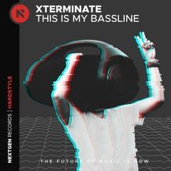 Xterminate - This Is My Bassline
